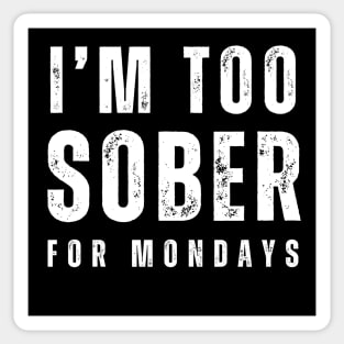 Too Sober For Mondays Sticker